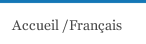 Accueil /Fran&ccedil;ais